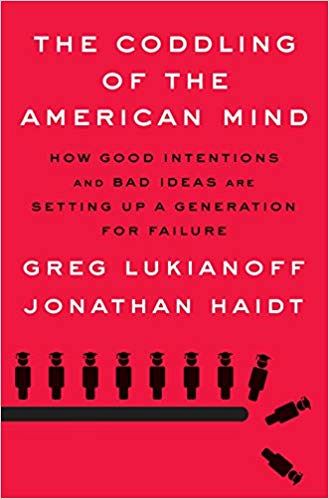 Greg Lukianoff, Jonathan Haidt, The Coddling of the American Mind: How Good...