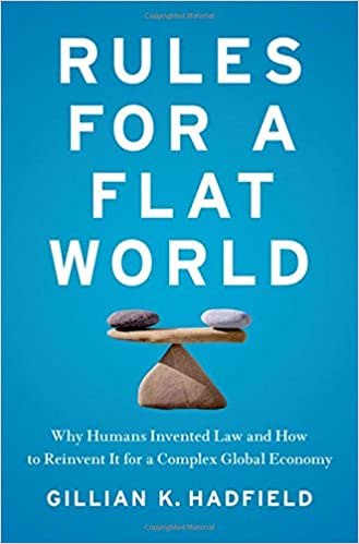 Gillian K. Hadfieldová, Rules for a Flat World: Why People Invented Law and How...
