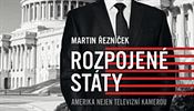 Martin Řezníček, Rozpojené státy. Amerika nejen televizní kamerou.