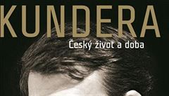 Jan Novk - Kundera: esk ivot a doba.