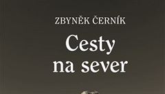 Zbyněk Černík - Cesty na sever.