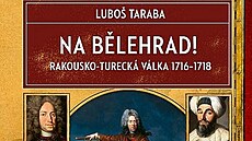 Na Bělehrad! Rakousko-turecká válka 1716-1718