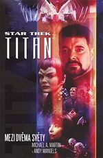 Titan Star Trek Mezi dvma svty Martin Mangels