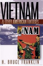 Vietnam and other american fantasies Franklin
