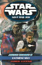 Zatmn sly Star Wars Nov d Jedi James Luceno Agenti chaosu 2 