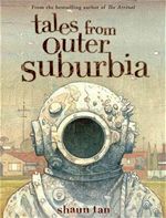 Tales from outer suburbia Shaun Tan