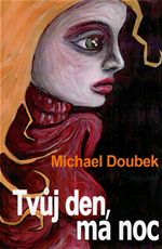 Tvj den, m noc Michael Doubek