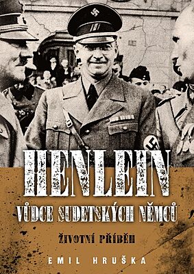 Henlein. Vůdce sudetských Němců