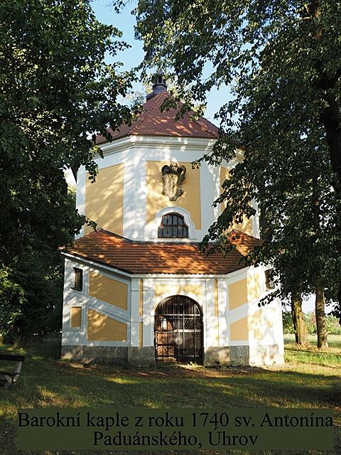 Barokní kaple sv. Antonína Paduánského z r. 1740, Uhrov. Potulování kolem...