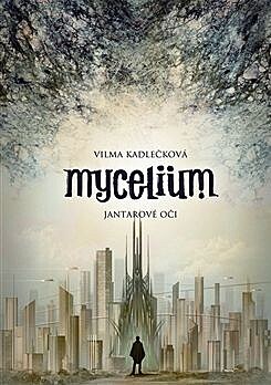 Mycelium I: Jantarové oi