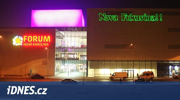 Nová Karolina se otevírá. Spíše Nová Fukušima, zářil laserový nápis -  iDNES.cz