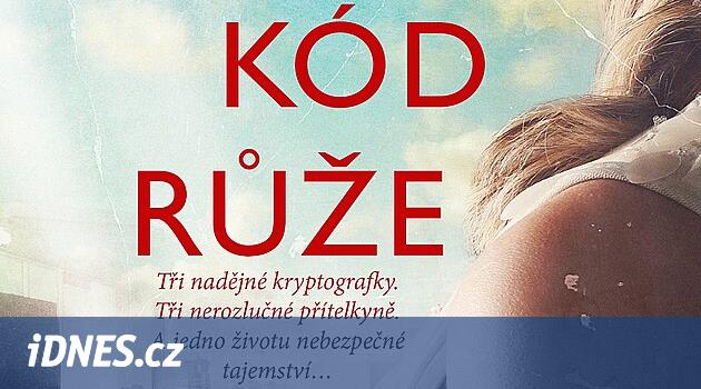 RECENZE: Strhující Kód růže vypráví o ženách, které pomohly vyhrát válku -  iDNES.cz